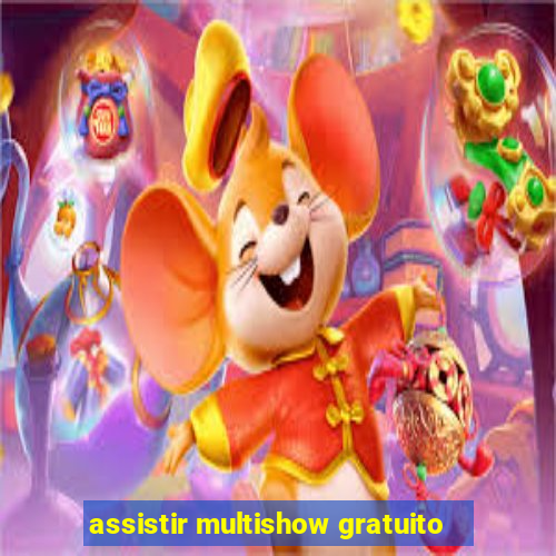 assistir multishow gratuito